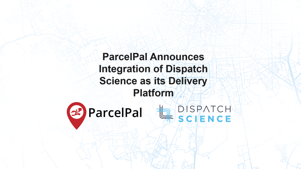 Parcelpal and dispatch science collaborate on delivery platform integration.